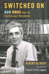 Switched On: Bob Moog and the Synthesizer Revolution цена и информация | Биографии, автобиографии, мемуары | 220.lv
