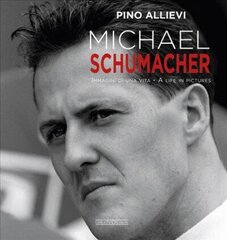 Michael Schumacher: Immagini Di Una Vita/A Life in Pictures цена и информация | Биографии, автобиогафии, мемуары | 220.lv