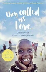 They Called Us Love: The Story of April Holden and Africa's Street Children цена и информация | Биографии, автобиогафии, мемуары | 220.lv