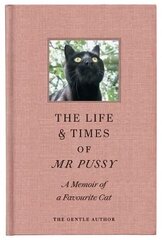 Life & Times Of Mr Pussy: A memoir of a favourite cat cena un informācija | Biogrāfijas, autobiogrāfijas, memuāri | 220.lv