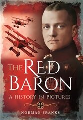 Red Baron: A History in Pictures cena un informācija | Biogrāfijas, autobiogrāfijas, memuāri | 220.lv