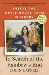 In Search of the Rainbow's End: Inside the White House Farm Murders цена и информация | Биографии, автобиографии, мемуары | 220.lv