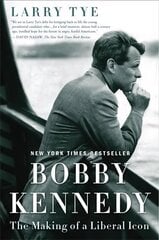 Bobby Kennedy: The Making of a Liberal Icon цена и информация | Биографии, автобиогафии, мемуары | 220.lv