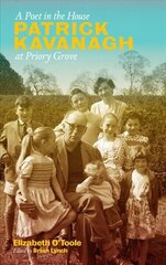 Poet in the House: Patrick Kavanagh at Priory Grove: Patrick Kavanagh at Priory Grove цена и информация | Биографии, автобиогафии, мемуары | 220.lv