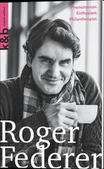 Roger Federer: Phenomenon. Enthusiast. Philanthropist. цена и информация | Биографии, автобиографии, мемуары | 220.lv