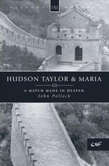 Hudson Taylor & Maria: A Match Made in Heaven Revised edition cena un informācija | Biogrāfijas, autobiogrāfijas, memuāri | 220.lv