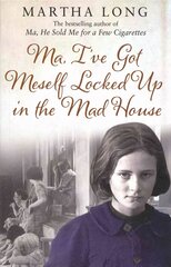 Ma, I've Got Meself Locked Up in the Mad House cena un informācija | Biogrāfijas, autobiogrāfijas, memuāri | 220.lv