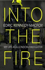 Into the Fire: My Life as a London Firefighter cena un informācija | Biogrāfijas, autobiogrāfijas, memuāri | 220.lv