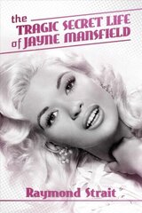 Tragic Secret Life of Jayne Mansfield цена и информация | Биографии, автобиогафии, мемуары | 220.lv