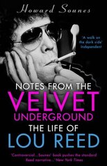 Notes from the Velvet Underground: The Life of Lou Reed cena un informācija | Biogrāfijas, autobiogrāfijas, memuāri | 220.lv