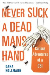 Never Suck A Dead Man's Hand: Curious Adventures of a CSI cena un informācija | Biogrāfijas, autobiogrāfijas, memuāri | 220.lv