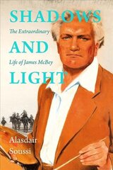 Shadows and Light: The Extraordinary Life of James McBey cena un informācija | Biogrāfijas, autobiogrāfijas, memuāri | 220.lv