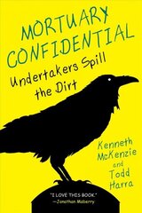 Mortuary Confidential: Undertakers Spill the Dirt cena un informācija | Biogrāfijas, autobiogrāfijas, memuāri | 220.lv