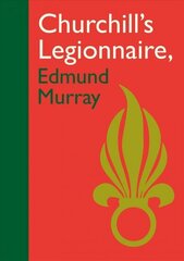 Churchill's Legionnaire Edmund Murray cena un informācija | Biogrāfijas, autobiogrāfijas, memuāri | 220.lv