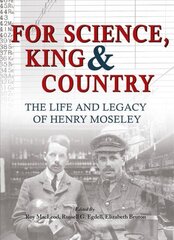 For Science King & Country: The Life and Legacy of Henry Moseley cena un informācija | Biogrāfijas, autobiogrāfijas, memuāri | 220.lv