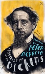 Conversations with Dickens: A Fictional Dialogue Based on Biographical Facts New edition цена и информация | Биографии, автобиогафии, мемуары | 220.lv