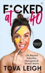 F*cked at 40: Life Beyond Suburbia, Monogamy and Stretch Marks 0th New edition cena un informācija | Biogrāfijas, autobiogrāfijas, memuāri | 220.lv