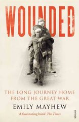 Wounded: The Long Journey Home From the Great War cena un informācija | Biogrāfijas, autobiogrāfijas, memuāri | 220.lv