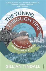 Tunnel Through Time: Discover the secret history of life above the Elizabeth line cena un informācija | Biogrāfijas, autobiogrāfijas, memuāri | 220.lv