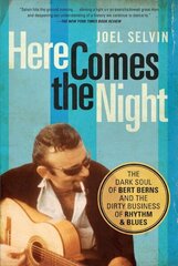 Here Comes The Night: The Dark Soul of Bert Berns and the Dirty Business of Rhythm and Blues цена и информация | Биографии, автобиографии, мемуары | 220.lv