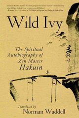 Wild Ivy: The Spiritual Autobiography of Zen Master Hakuin cena un informācija | Biogrāfijas, autobiogrāfijas, memuāri | 220.lv