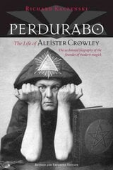 Perdurabo, Revised and Expanded Edition: The Life of Aleister Crowley Revised, Expanded ed. цена и информация | Биографии, автобиогафии, мемуары | 220.lv