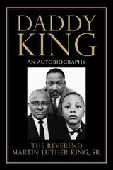 Daddy King: An Autobiography cena un informācija | Biogrāfijas, autobiogrāfijas, memuāri | 220.lv