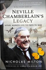 Neville Chamberlain's Legacy: Hitler, Munich and the Path to War cena un informācija | Biogrāfijas, autobiogrāfijas, memuāri | 220.lv