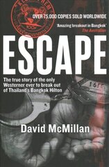 Escape: The true story of the only Westerner ever to break out of Thailand's Bangkok Hilton New edition цена и информация | Биографии, автобиогафии, мемуары | 220.lv