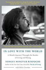 In Love with the World: A Monk's Journey Through the Bardos of Living and Dying цена и информация | Биографии, автобиогафии, мемуары | 220.lv