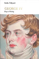 George IV (Penguin Monarchs): King in Waiting цена и информация | Биографии, автобиографии, мемуары | 220.lv