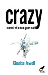 Crazy: Memoir of a Mom Gone Mad цена и информация | Биографии, автобиографии, мемуары | 220.lv