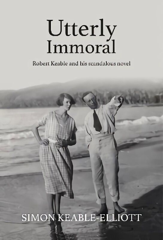 Utterly Immoral: Robert Keable and his scandalous novel цена и информация | Biogrāfijas, autobiogrāfijas, memuāri | 220.lv