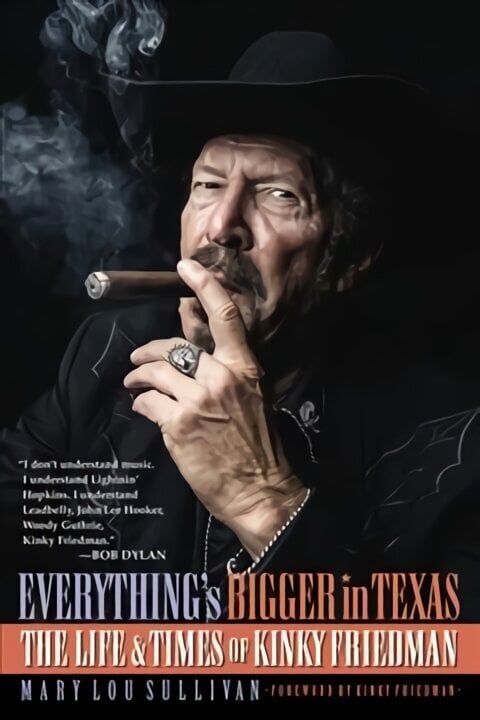 Everything's Bigger in Texas: The Life and Times of Kinky Friedman cena un informācija | Biogrāfijas, autobiogrāfijas, memuāri | 220.lv