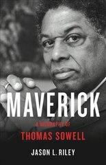 Maverick: A Biography of Thomas Sowell cena un informācija | Biogrāfijas, autobiogrāfijas, memuāri | 220.lv
