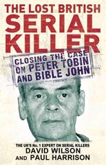Lost British Serial Killer: Closing the case on Peter Tobin and Bible John cena un informācija | Biogrāfijas, autobiogrāfijas, memuāri | 220.lv