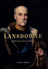 Lansdowne: The Last Great Whig cena un informācija | Biogrāfijas, autobiogrāfijas, memuāri | 220.lv