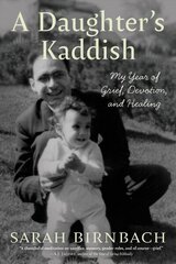 Daughter's Kaddish: My Year of Grief, Devotion, and Healing cena un informācija | Biogrāfijas, autobiogrāfijas, memuāri | 220.lv