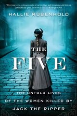 Five: The Untold Lives of the Women Killed by Jack the Ripper цена и информация | Биографии, автобиогафии, мемуары | 220.lv