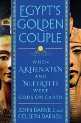 Egypt's Golden Couple: When Akhenaten and Nefertiti Were Gods on Earth цена и информация | Биографии, автобиогафии, мемуары | 220.lv
