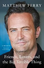 Friends, Lovers and the Big Terrible Thing: 'A candid, darkly funny book' New York Times cena un informācija | Biogrāfijas, autobiogrāfijas, memuāri | 220.lv