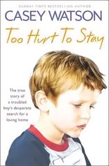 Too Hurt to Stay: The True Story of a Troubled Boy's Desperate Search for a Loving Home cena un informācija | Biogrāfijas, autobiogrāfijas, memuāri | 220.lv