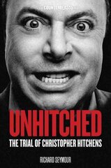 Unhitched: The Trial of Christopher Hitchens цена и информация | Биографии, автобиогафии, мемуары | 220.lv