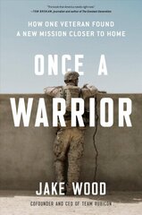 Once A Warrior: How One Veteran Found a New Mission Closer to Home cena un informācija | Biogrāfijas, autobiogrāfijas, memuāri | 220.lv