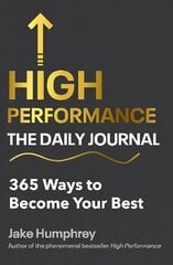 High Performance: The Daily Journal: 365 Ways to Become Your Best цена и информация | Биографии, автобиогафии, мемуары | 220.lv