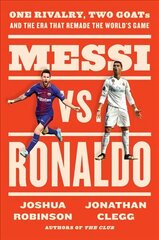Messi vs. Ronaldo: One Rivalry, Two GOATs, and the Era That Remade the World's Game cena un informācija | Biogrāfijas, autobiogrāfijas, memuāri | 220.lv