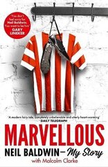 Marvellous: Neil Baldwin - My Story: The most heart-warming story of one man's triumph you will hear this year cena un informācija | Biogrāfijas, autobiogrāfijas, memuāri | 220.lv