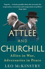 Attlee and Churchill: Allies in War, Adversaries in Peace Main cena un informācija | Biogrāfijas, autobiogrāfijas, memuāri | 220.lv