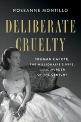 Deliberate Cruelty: Truman Capote, the Millionaire's Wife, and the Murder of the Century cena un informācija | Biogrāfijas, autobiogrāfijas, memuāri | 220.lv
