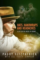 Hats, Handwraps and Headaches: A Life on the Inside of Boxing цена и информация | Биографии, автобиогафии, мемуары | 220.lv